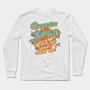 Runners run lace up and show up Runner retro quote  gift for running Vintage floral pattern Long Sleeve T-Shirt